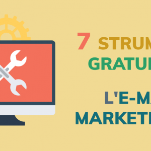 7 strumenti gratuiti per l'e-mail marketing