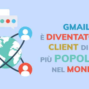Aprile 2019: Gmail è diventato il client di posta più popolare nel mondo.